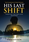 His Last Shift: The Playbook of Todd Davison By Wade Davison Cover Image