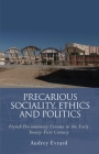Precarious Sociality, Ethics and Politics: French Documentary Cinema in the Early Twenty-First Century (French and Francophone Studies) By Audrey Evrard Cover Image