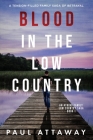 Blood in the Low Country: A Tension-Filled Family Saga Of Betrayal Cover Image