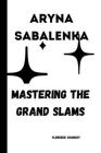 Aryna Sabalenka: Mastering the Grand Slams Cover Image