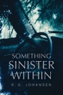 Something Sinister Within By R. G. Johansen Cover Image