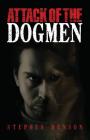Attack of The Dogmen By Stephen Benson Cover Image