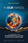 In Our Hands: A Handbook for Intergenerational Actions to Solve the Climate Crisis By Wilford Welch Cover Image