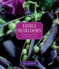 Edible Heirlooms: Heritage Vegetables for the Maritime Garden By Bill Thorness Cover Image
