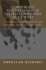 Corporate governance of listed companies in Kuwait: A comparative study with United Kingdom, Saudi and Qatar codes By Abdullah Alshebli Cover Image