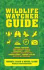 Wildlife Watcher Guide: Animal Tracking - Photography Skills - Fieldcraft - Safety - Footprint Indentification - Camera Traps - Making a Blind Cover Image