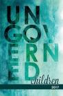 Ungoverned Children 2017 By The Bookworm of Edwards (Compiled by), Grant Iverson, Zeme Braunholtz Cover Image
