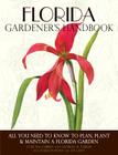 Florida Gardener's Handbook:  All You Need to Know to Plan, Plant & Maintain a Florida Garden By Tom MacCubbin, Georgia Tasker, Robert Bowden (With), Joe Lamp'l (With) Cover Image