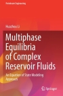 Multiphase Equilibria of Complex Reservoir Fluids: An Equation of State Modeling Approach By Huazhou Li Cover Image