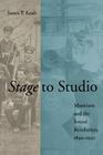 Stage to Studio: Musicians and the Sound Revolution, 1890-1950 (Studies in Industry and Society #9) By James P. Kraft Cover Image