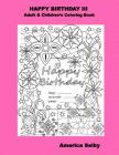 Happy Birthday III Adult & Children's Coloring Book: Adult & Children's Coloring Book By America Selby Cover Image