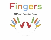 Fingers: A Piano Exercise Book By Ana Sorina Popa, DMA Cover Image