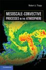 Mesoscale-Convective Processes in the Atmosphere By Robert J. Trapp Cover Image
