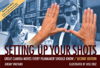 Setting Up Your Shots: Great Camera Moves Every Filmmaker Should Know By Jeremy Vineyard, Jose Cruz (Illustrator) Cover Image