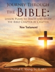 Journey Through the Bible: Lesson Plans to Teach and Study the Bible Chapter by Chapter: New Testament By Thomas E. Young Cover Image