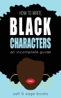 How to Write Black Characters: An Incomplete Guide Cover Image