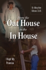 From the Out House to the In House: I Kept My Promise By Ed D. Mary Ann Gibson Cover Image