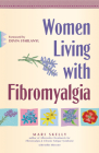 Women Living with Fibromyalgia By Mari Skelly, Devin J. Starlanyl (Foreword by), Kelley Blewster (With) Cover Image