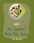 Hello! 365 Summer Main Dish Recipes: Best Summer Main Dish Cookbook Ever For Beginners [Grilled Vegetables Cookbook, Summer Salads Cookbook, Chicken B By Main Dish Cover Image