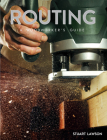 Routing: A Woodworker's Guide By Stuart Lawson Cover Image
