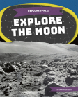 Explore the Moon (Explore Space!) By Emma Huddleston Cover Image