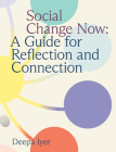 Social Change Now: A Guide for Reflection and Connection Cover Image