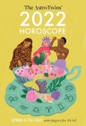 The Astrotwins' 2022 Horoscope: The Complete Yearly Astrology Guide for Every Zodiac Sign By Ophira Edut, Tali Edut Cover Image