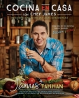 Cocina en casa con chef James: Ingredientes simples para una cocina extraordinaria By Chef James Tahhan Cover Image
