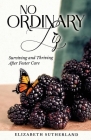 No Ordinary Liz: Surviving and Thriving after Foster Care By Elizabeth Sutherland Cover Image