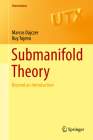 Submanifold Theory: Beyond an Introduction (Universitext) By Marcos Dajczer, Ruy Tojeiro Cover Image