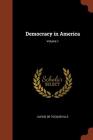 Democracy in America; Volume 1 By Alexis De Tocqueville Cover Image
