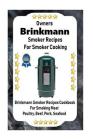 Owners Brinkmann Smoker Recipes For Smoker Cooking: Brinkmann Smoker Recipes Cookbook For Smoking Meat Poultry, Pork, Beef, & Seafood Cover Image