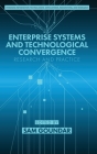 Enterprise Systems and Technological Convergence: Research and Practice By Sam Goundar (Editor) Cover Image