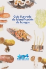Guía ilustrada de identificación de hongos Cover Image