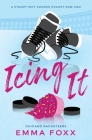 Icing It By Emma Foxx Cover Image