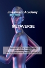 Metaverse: Introduction to The Virtual Reality, Augmented Reality, The Top 7 Metaverse Stocks to Invest In By Investment Academy Cover Image