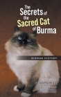 The Secrets of the Sacred Cat of Burma: Birman History By Alwyn Hill Cover Image