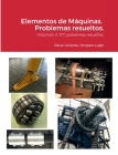 Elementos de Máquinas.: Volumen II: 177 problemas resueltos. Cover Image