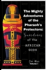 The Mighty Adventures of the Pharaoh's Protectors: Guardians of the African Gods Cover Image