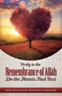 Verily in the Remembrance of AllĀh Do the Hearts Find Rest By Shaykh Abdur Razzaaq Bin Abdul Al Badr Cover Image