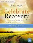 Celebrate Recovery: A Recovery Program Based on Eight Principles from the Beatitudes By John Baker Cover Image