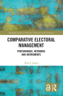 Comparative Electoral Management: Performance, Networks and Instruments By Toby S. James Cover Image