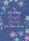 The 100-Day Prayer Guide for Teen Girls Cover Image