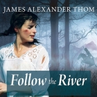 Follow the River By James Alexander Thom, David Drummond (Read by) Cover Image
