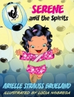 Serene and the Spirits By Arielle Strauss Brueland, Lucia Nobrega (Illustrator) Cover Image
