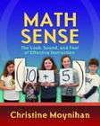 Math Sense: The Look, Sound, and Feel of Effective Instruction By Christine Moynihan Cover Image