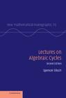 Lectures on Algebraic Cycles (New Mathematical Monographs #16) By Spencer Bloch Cover Image
