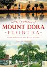 A Brief History of Mount Dora, Florida By Gary McKechnie, Nancy Howell Cover Image
