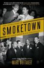 Smoketown: The Untold Story of the Other Great Black Renaissance By Mark Whitaker Cover Image