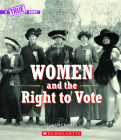 Women and the Right to Vote (A True Book) (A True Book (Relaunch)) By Cynthia Chin-Lee Cover Image
